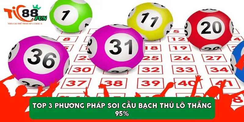 Top 3 phương pháp soi cầu bạch thủ lô thắng 95% Top 3 phương pháp soi cầu bạch thủ lô thắng 95%