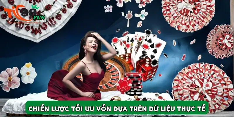 Chiến lược tối ưu vốn dựa trên dữ liệu thực tế Chiến lược tối ưu vốn dựa trên dữ liệu thực tế