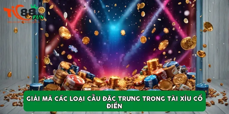Giải mã các loại cầu đặc trưng trong tài xỉu cổ điển Giải mã các loại cầu đặc trưng trong tài xỉu cổ điển