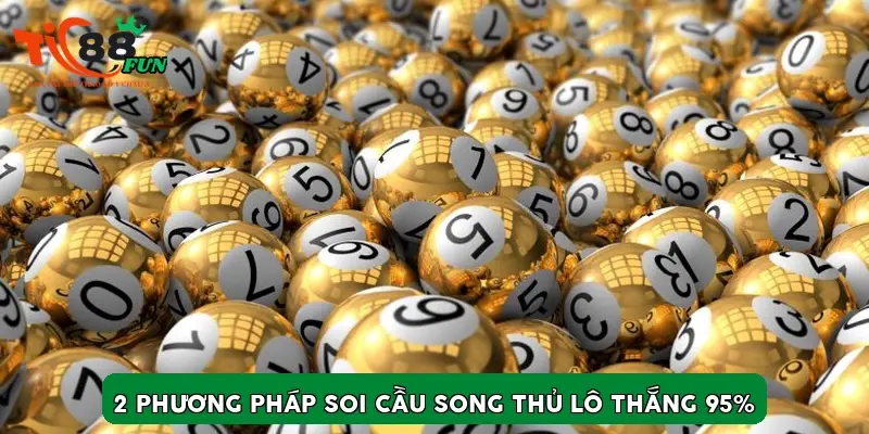 2 Phương pháp soi cầu song thủ lô thắng 95%